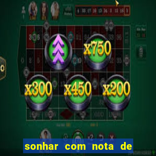 sonhar com nota de 50 reais no jogo do bicho